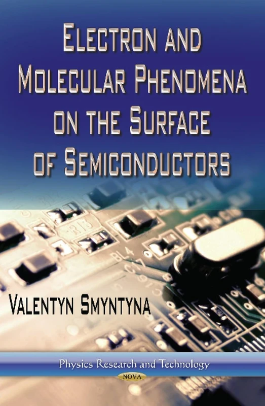 Electron & Molecular Phenomena on the Surface of Semiconductors (Physics Research and Technology)
