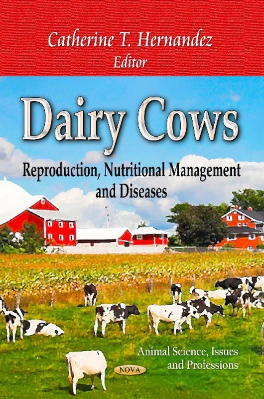 DAIRY COWS: Reproduction, Nutritional Management & Diseases (Animal Science, Issues and Professions: Global Argriculture Developments)
