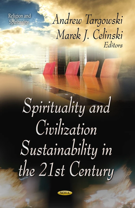 Spirituality & Civilization Sustainability in the 21st Century (Religion and Spirituality: Focus on Civilizations and Cultures)