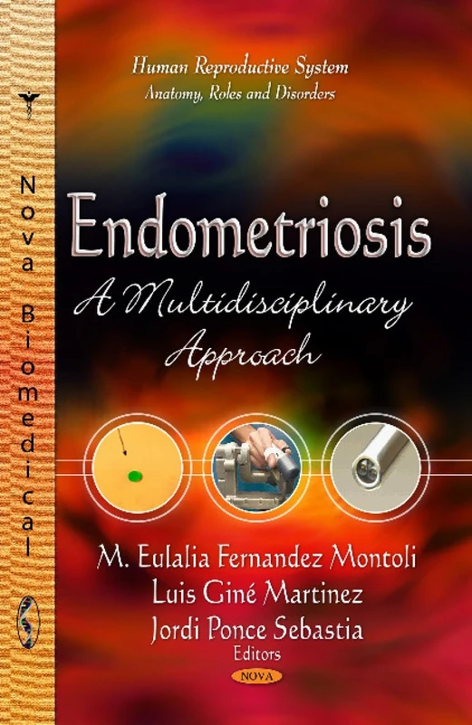 ENDOMETRIOSIS MULTIDISCIPLIN.: A Multidisciplinary Approach (Human Reproductive System - Anatomy, Roles and Disorders)