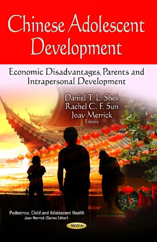 CHINESE ADOLESCENT DEVELOPMENT: Economic Disadvantages, Parents & Intrapersonal Development (Pediatrics, Child and Adolescent Heath)