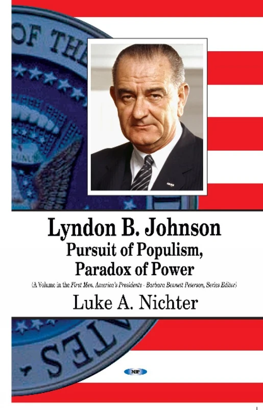 Lyndon B Johnson: Pursuit of Populism, Paradox of Power Book