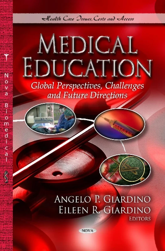 Medical Education: Global Perspectives, Challenges & Future Directions (Health Care Issues, Costs and Access)