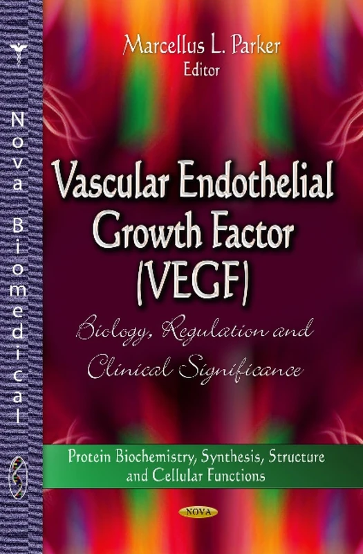 VASCULAR ENDOTHELIAL GROWTH FA: Biology, Regulation & Clinical Significance (Protein Biochemistry, Synthesis, Structure and Cellular Functions)