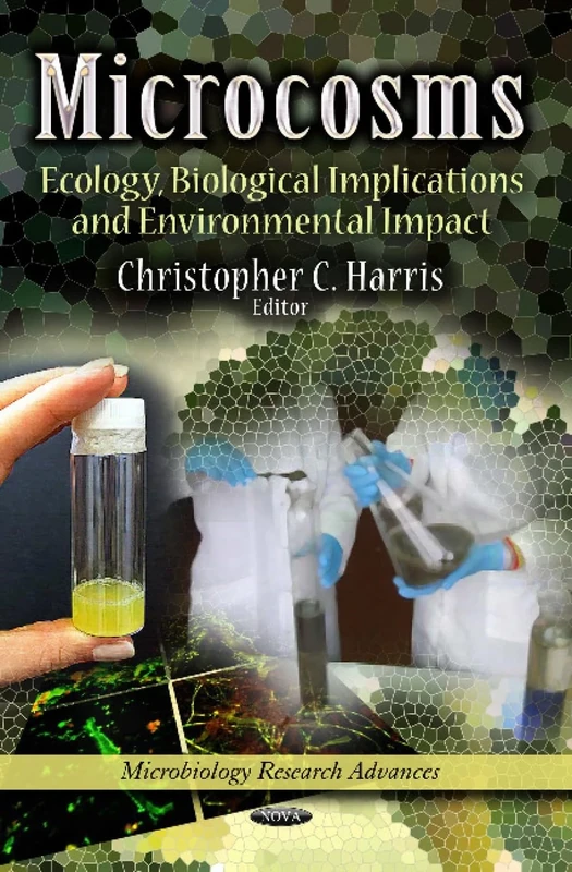 Microcosms: Ecology, Biological Implications & Environmental Impact (Microbiology Research Advances)