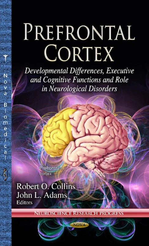 Prefrontal Cortex: Developmental Differences, Executive & Cognitive Functions & Role in Neurological Disorders (Neuroscience Research Progress) - Image 1