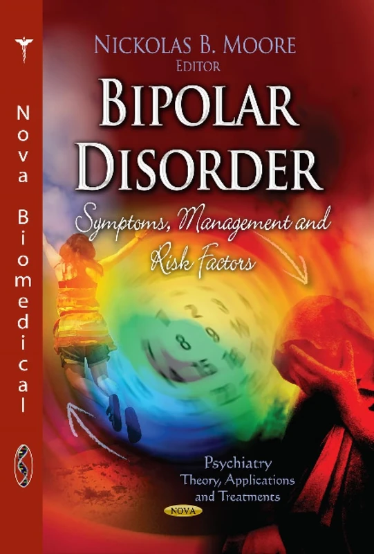 Bipolar Disorder: Symptoms, Management & Risk Factors (Psychiatry - Theory, Applications and Treatments: Health Psychology Research Focus)