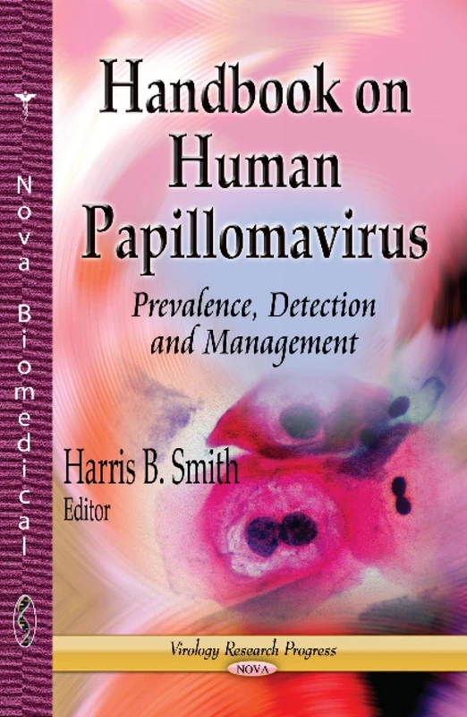Handbook on Human Papillomavirus: Prevalence, Detection & Management (Virology Research Progress: Public Health in the 21st Century)