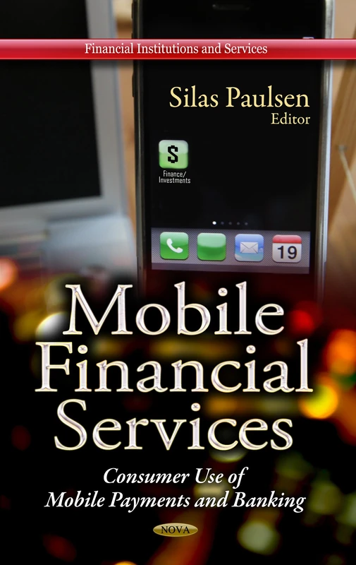 MOBILE FINANCIAL SERVICES: Consumer Use of Mobile Payments & Banking (Financial Institutions and Services)