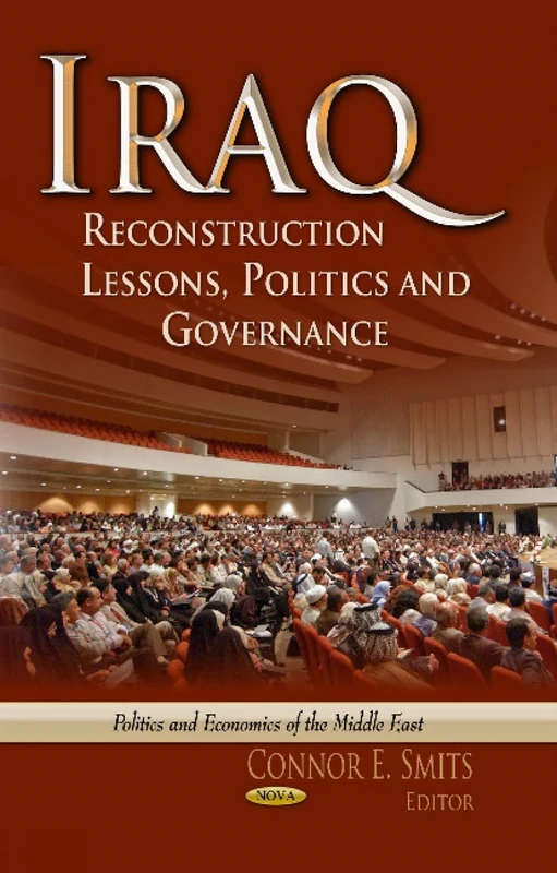 IRAQ: Reconstruction Lessons, Politics & Governance (Politics and Economics of the Middle East)