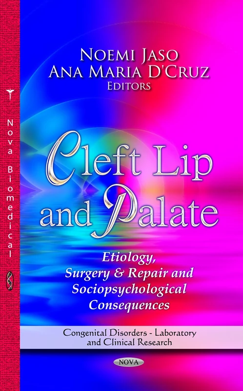 Cleft Lip and Palate: Etiology, Surgery & Repair & Sociopsychological Consequences (Congenital Disorders - Laboratory and Clinical Research)