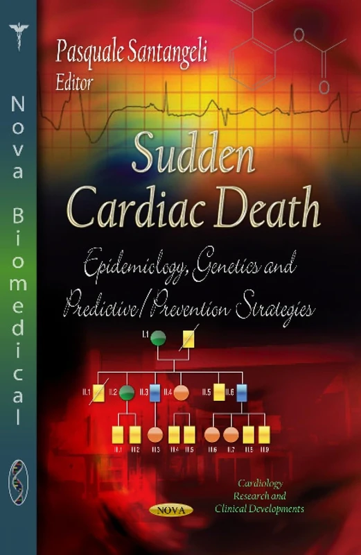 SUDDEN CARDIAC DEATH: Epidemiology, Genetics & Predictive / Prevention Strategies (Cardiology Research and Clinical Developments)