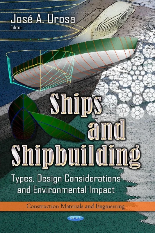Ships & Shipbuilding: Types, Design Considerations & Environmental Impact (Construction Materials and Engineering: Mechanical Engineering Theory and Applications)