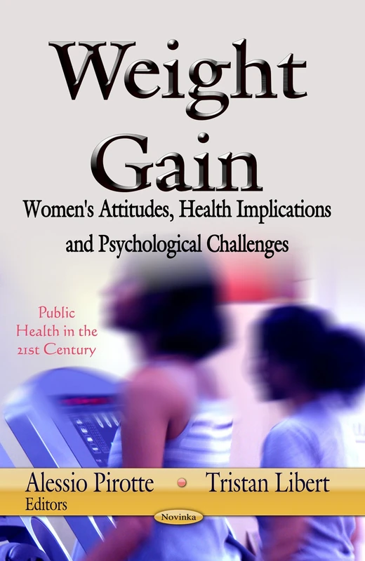 Weight Gain: Women's Attitudes, Health Implications & Psychological Challenges (Publis Health in the 21st Century)