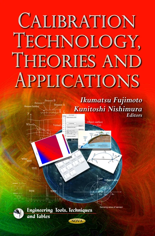 Calibration Technology, Theories & Applications (Engineering Tools, Techniques and Tables)