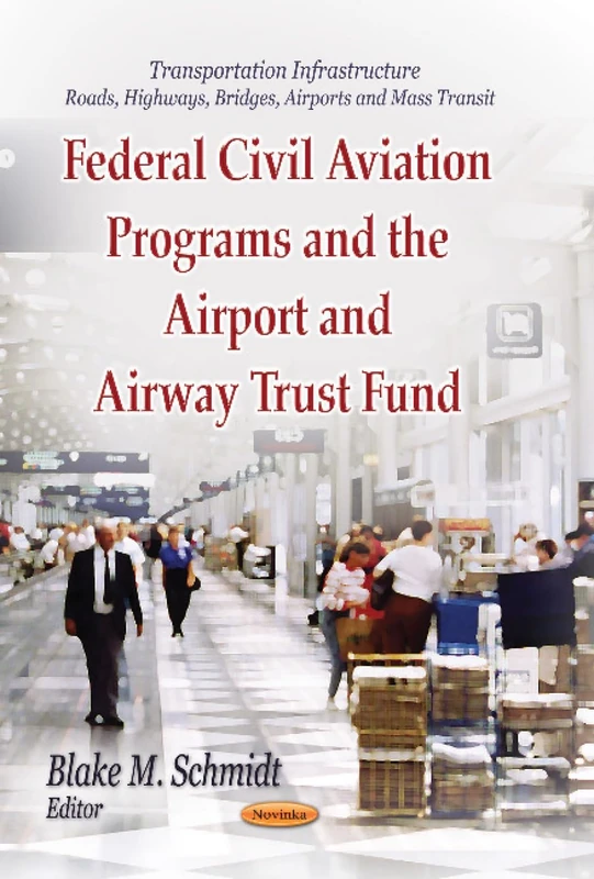FEDERAL CIVIL AVIATION PROGRAMS THE AIRP (Transportation Infrastructure - Roads, Highways, Bridges, Airports and Mass Transit)