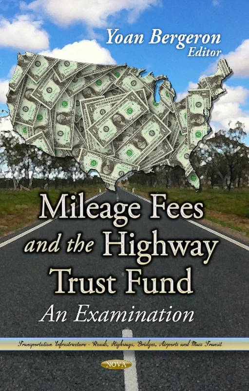 Mileage Fees the Highway Trust Fund: An Examination Book
