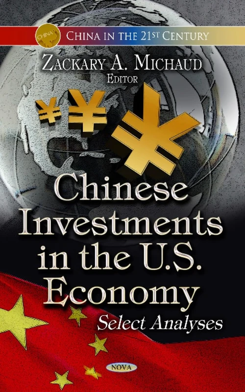 Chinese Investments in the U.S. Economy: Select Analyses (China in the 21st Century)