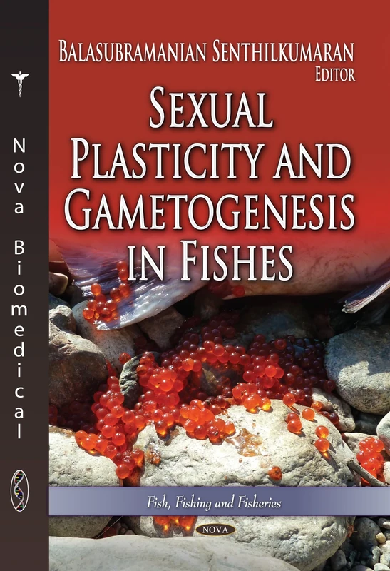 Sexual Plasticity & Gametogenesis in Fishes (Fish, Fishing and Fisheries: Marine Biology)