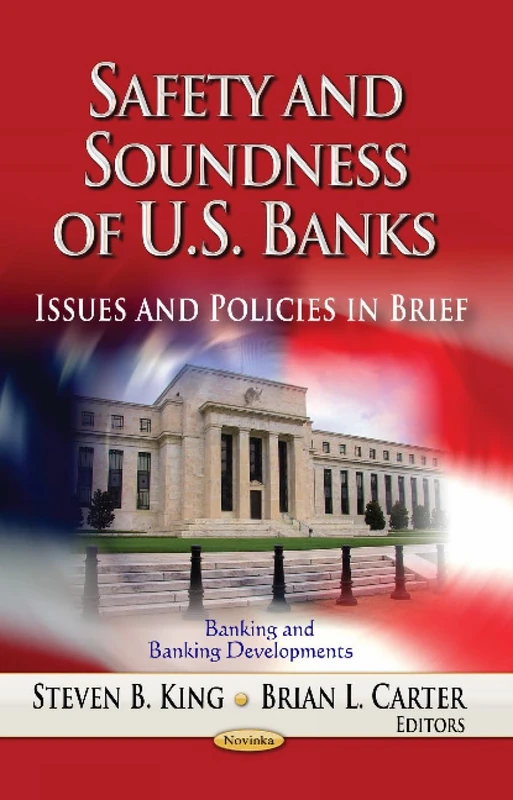 Safety & Soundness of U.S. Banks: Issues & Policies in Brief (Banking and Banking Developments)