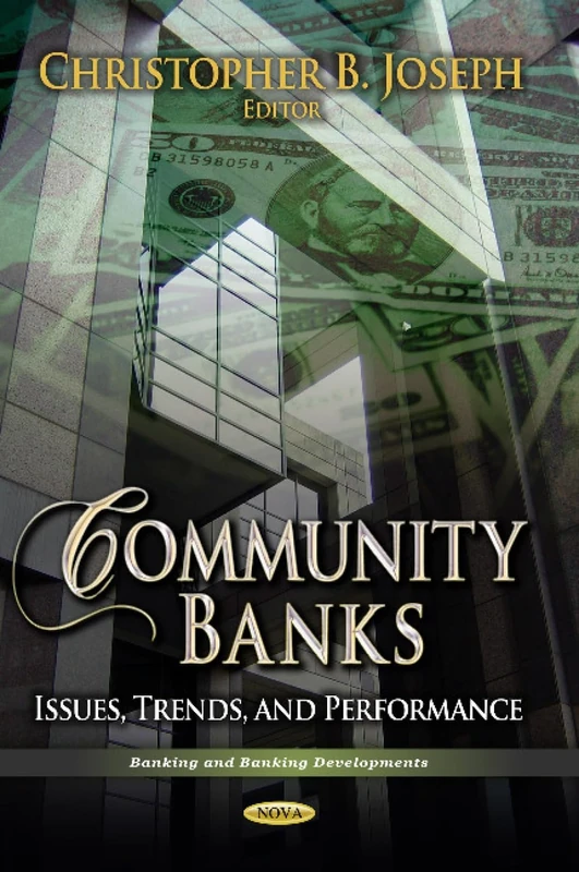 Community Banks: Issues, Trends & Performance (Banking and Banking Developments)