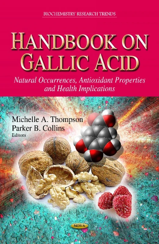Handbook on Gallic Acid: Natural Occurrences, Antioxidant Properties & Health Implications (Biochemistry Research Trends)