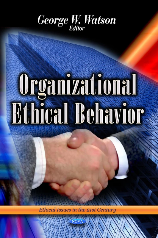 Organizational Ethical Behavior (Ethical Issues in the 21st Century)