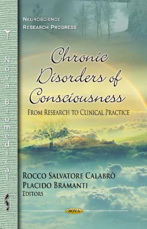 CHRONIC DISORDERS OF CONSCIOU.: From Research to Clinical Practice (Neuroscience Research Progress)