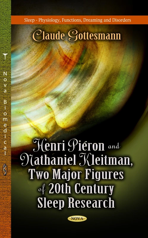 HENRI PIERON NATHANIEL KLEIT: Two Major Figures of 20th Century Sleep Research (Sleep-physiology, Functions, Dreaming and Disorders) - Image 1