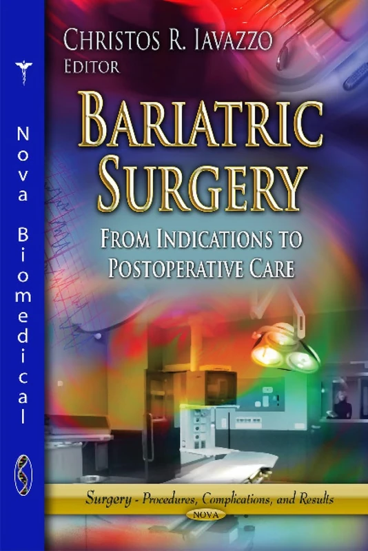Bariatric Surgery: From Indications to Postoperative Care (Surgery - Procedures, Complications, and Results)