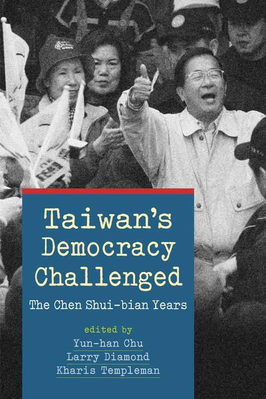 Taiwan's Democracy Challenged: The Chen Shui-Bian Years