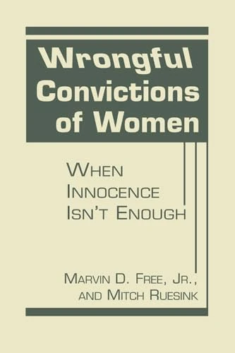 Wrongful Convictions of Women: When Innocence isn't Enough