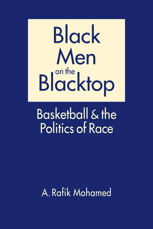 Black Men on the Blacktop: Basketball and the Politics of Race