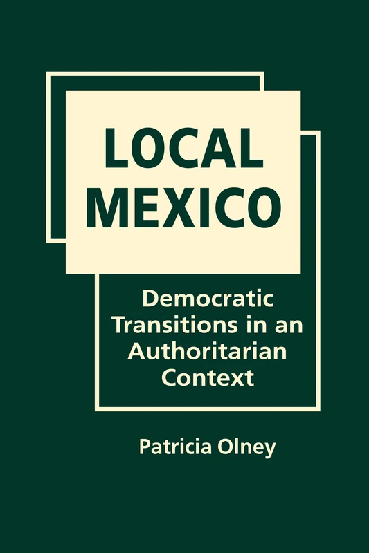 Local Mexico: Democratic Transitions in an Authoritarian Context - Image 1