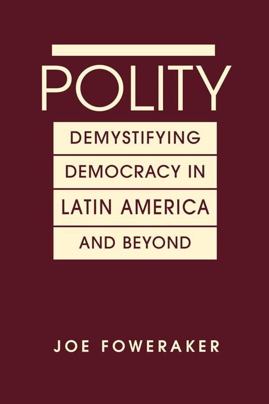 Polity: Demystifying Democracy in Latin America & Beyond