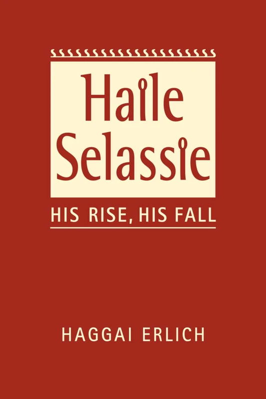 Haile Selassie: His Rise, His Fall