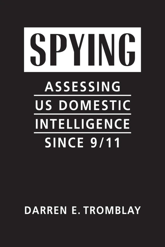 Spying: Assessing US Domestic Intelligence Since 9/11