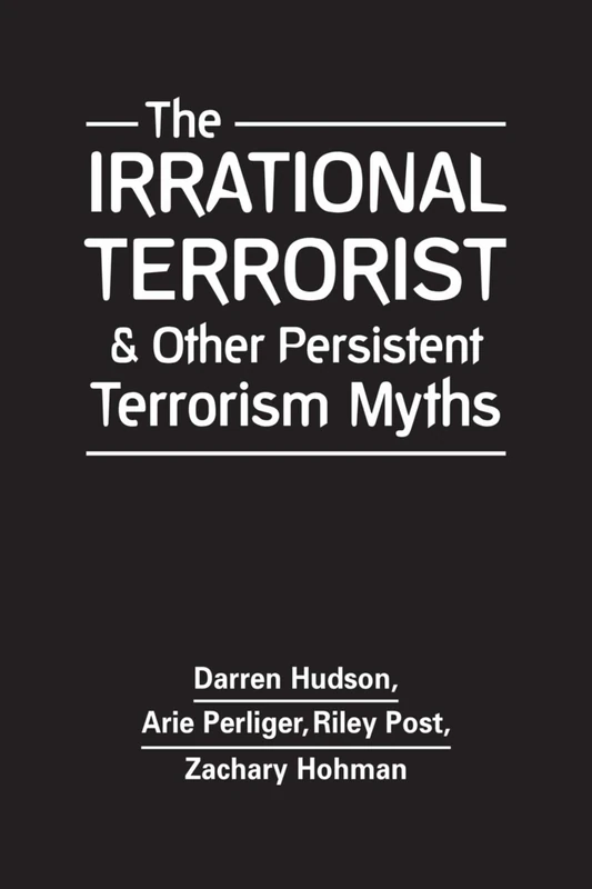 The Irrational Terrorist and Other Persistent Terrorism Myths - Image 1