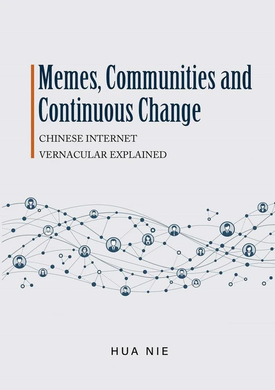 Memes, Communities and Continuous Change: Chinese Internet Vernacular Explained