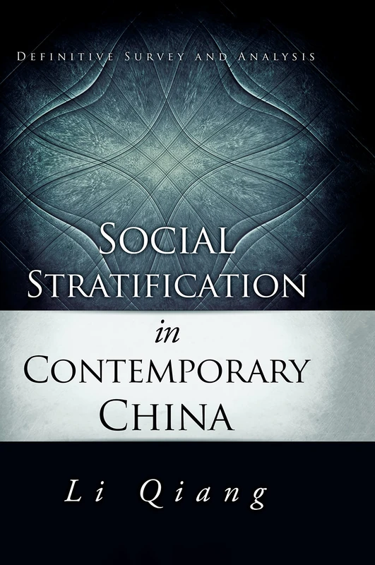Social Stratification in Contemporary China: Definitive Survey and Analysis (Bridge21 Publications)