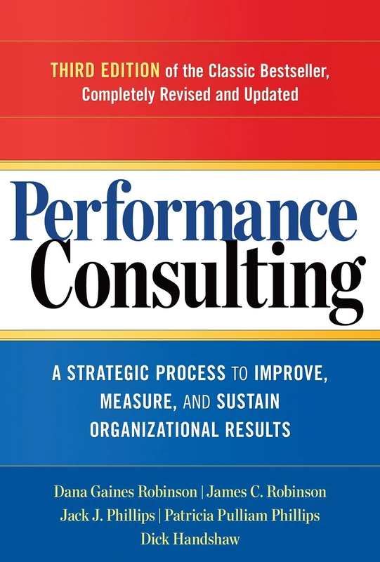 Performance Consulting: A Strategic Process to Improve, Measure, and Sustain Organizational Results (UK PROFESSIONAL BUSINESS Management / Business)