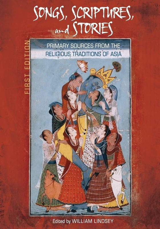 Songs, Scriptures, and Stories: Primary Sources from the Religious Traditions of Asia - Image 1