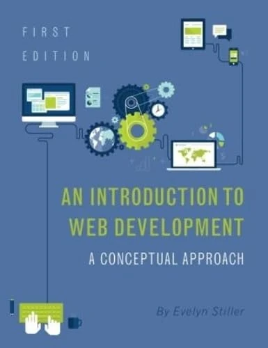 An Introduction to Web Development: A Conceptual Approach