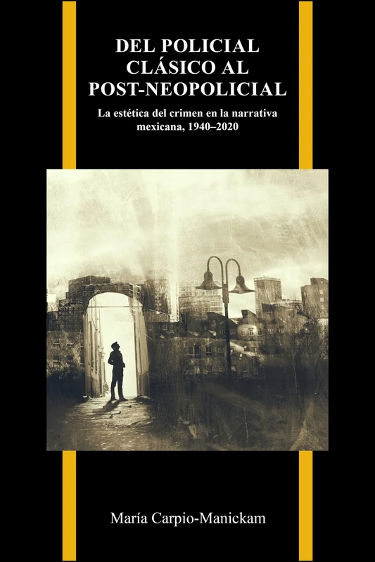 Del policial clásico al post-neopolicial: La estética del crimen en la narrativa mexicana, 1940-2020 (Purdue Studies in Romance Literatures) - Image 1