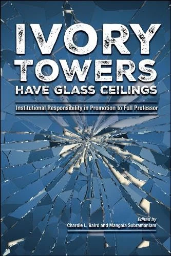 Ivory Towers Have Glass Ceilings: Institutional Responsibility in Promotion to Full Professor (Navigating Careers in Higher Education)