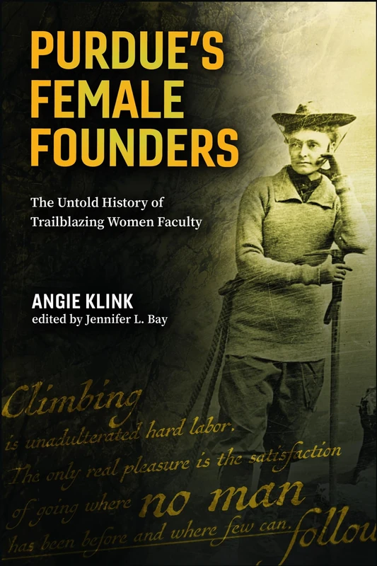 Purdue's Female Founders: The Untold History of Trailblazing Women Faculty (Founders Series)