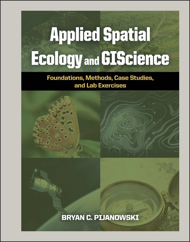 Applied Spatial Ecology and GIScience: Foundations, Methods, Case Studies, and Lab Exercises