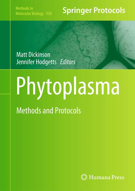 Phytoplasma: Methods and Protocols: 938 (Methods in Molecular Biology, 938)