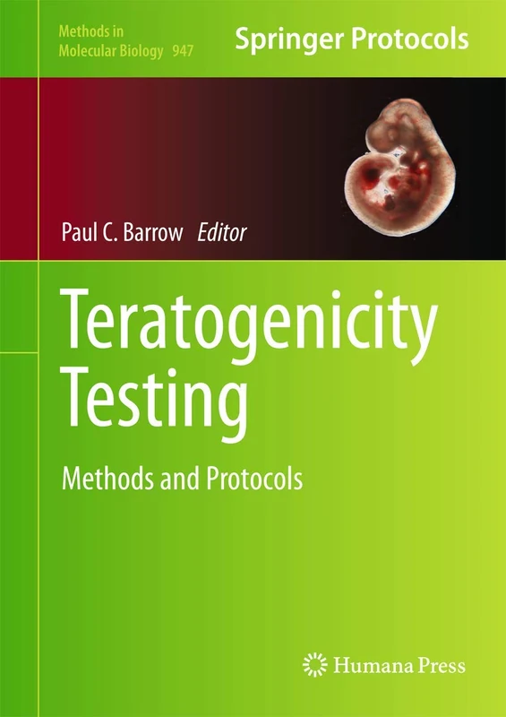 Teratogenicity Testing: Methods and Protocols: 947 (Methods in Molecular Biology, 947)