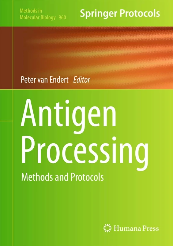 Antigen Processing: Methods and Protocols: 960 (Methods in Molecular Biology, 960)